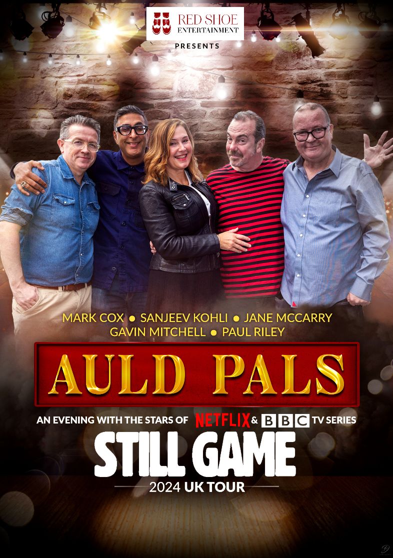 The members of the cast - three white men, one white woman and an Asian man stand against a brick wall with their arms around each other smiling. Text reads Red Shoe Entertainment presents Auld Pals. Mark Cox, Sanjeev Kohli, Jane McCarry, Gavin Mitchell, Paul Riley. Auld Pals An Evening with the stars of Netflix & BBC TV Series Still Game 2024 UK Tour 