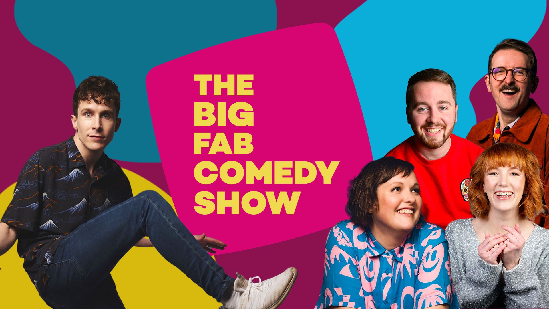 A colourful background with the comedians - three white men and two white women superimposed in various positions. Text in yellow on a pink square reads The BIG FAB COMEDY SHOW